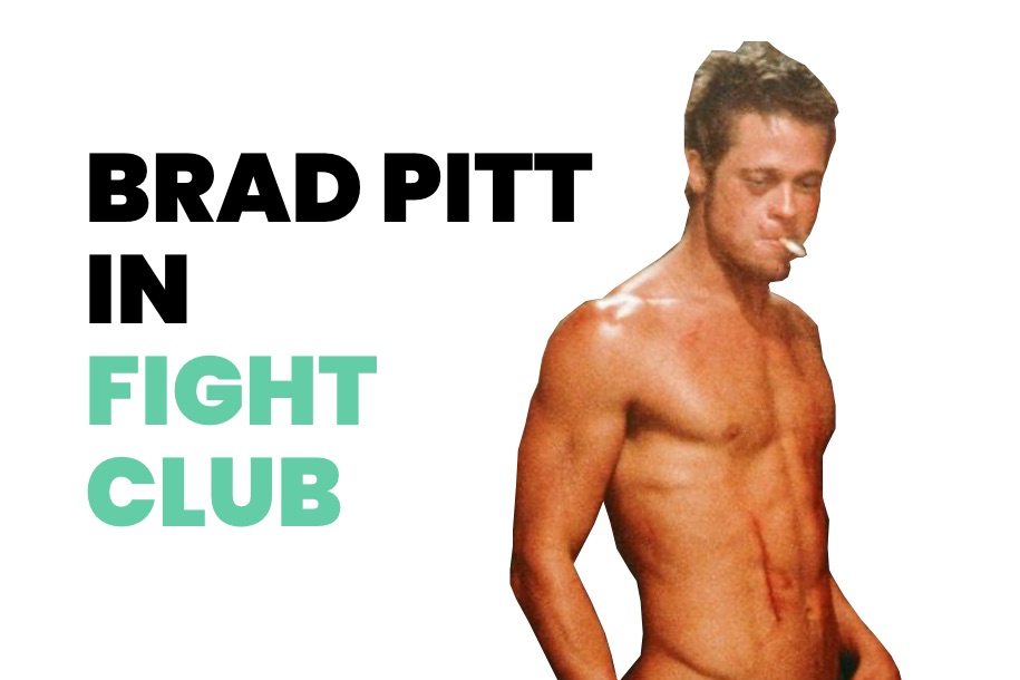 Brad Pitt in Fight Club How do actors get in shape so fast